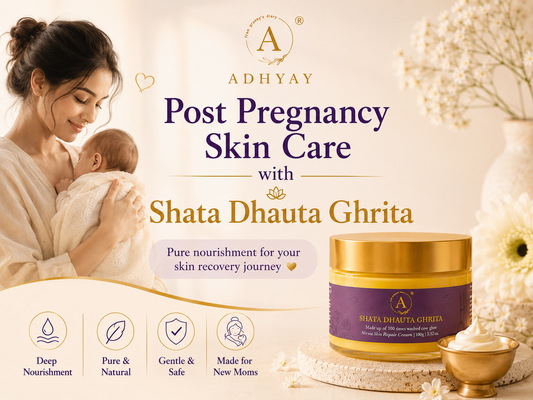 Post Pregnancy Skin Care with Shata Dhauta Ghrita